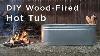 Diy Wood Fired Hot Tub